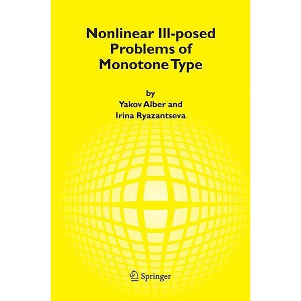 Nonlinear Ill-posed Problems of Monotone Type, Yakov Alber, Irina Ryazantseva