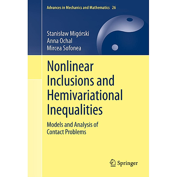 Nonlinear Inclusions and Hemivariational Inequalities, Stanislaw Migórski, Anna Ochal, Mircea Sofonea