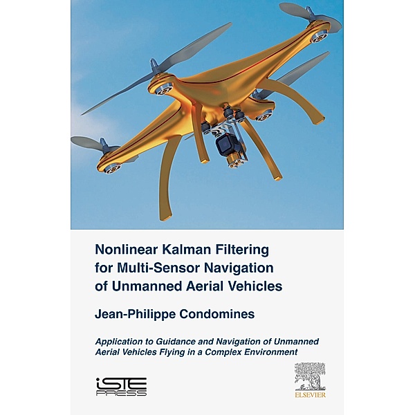 Nonlinear Kalman Filter for Multi-Sensor Navigation of Unmanned Aerial Vehicles, Jean-Philippe Condomines