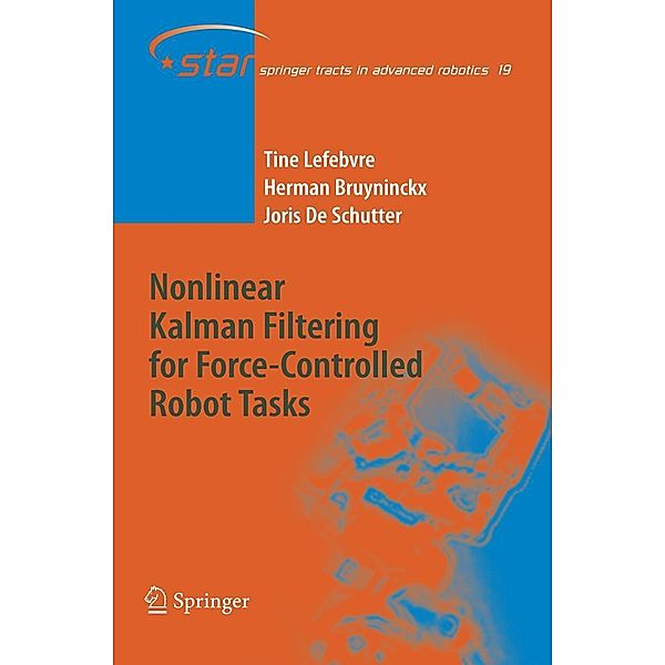 Nonlinear Kalman Filtering for Force-Controlled Robot Tasks, Tine Lefebvre, Herman Bruyninckx, Joris de Schutter
