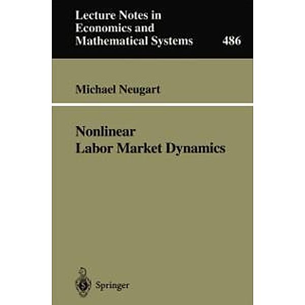 Nonlinear Labor Market Dynamics / Lecture Notes in Economics and Mathematical Systems Bd.486, Michael Neugart