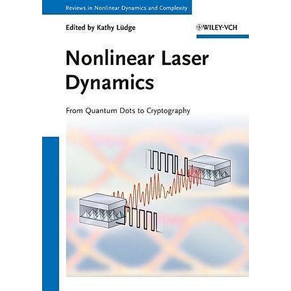 Nonlinear Laser Dynamics / Reviews of Nonlinear Dynamics and Complexity Bd.5