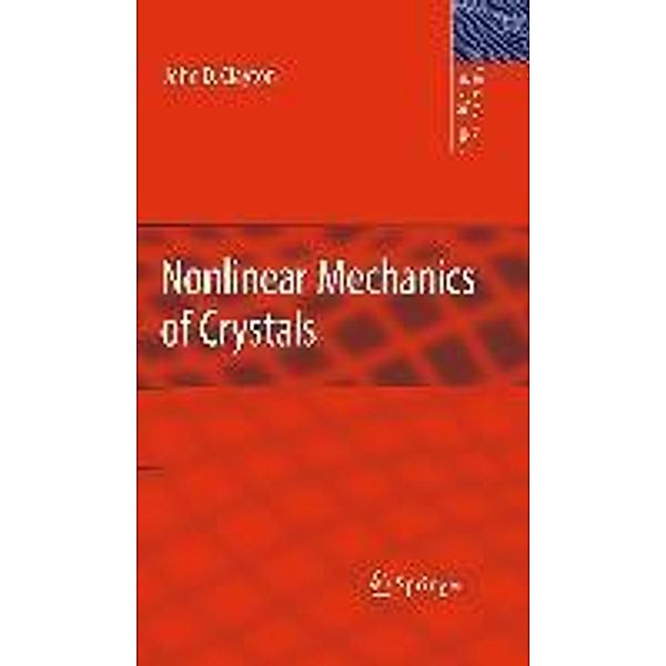 Nonlinear Mechanics of Crystals / Solid Mechanics and Its Applications Bd.177, John D. Clayton