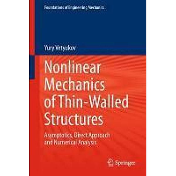 Nonlinear Mechanics of Thin-Walled Structures / Foundations of Engineering Mechanics, Yury Vetyukov