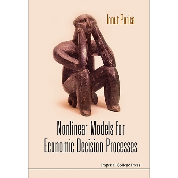 Nonlinear Models For Economic Decision Processes, Ionut Purica