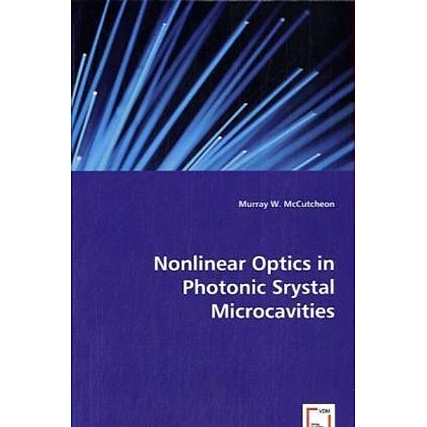 Nonlinear Optics in Photonic Crystal Microcavities, Murray W. McCutcheon