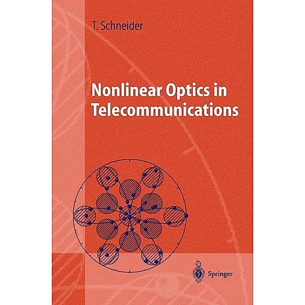 Nonlinear Optics in Telecommunications, Thomas Schneider
