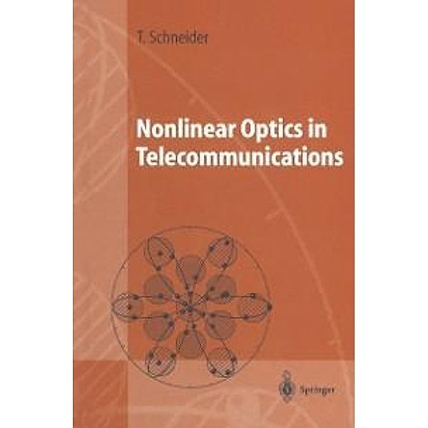 Nonlinear Optics in Telecommunications / Advanced Texts in Physics, Thomas Schneider