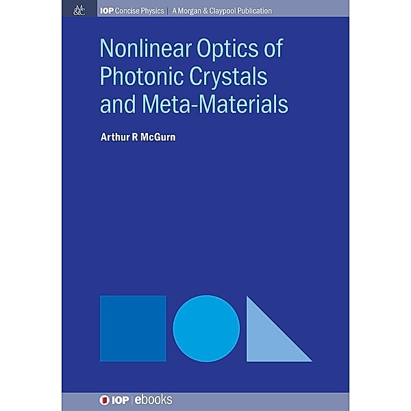 Nonlinear Optics of Photonic Crystals and Meta-Materials / IOP Concise Physics, Arthur R. Mcgurn