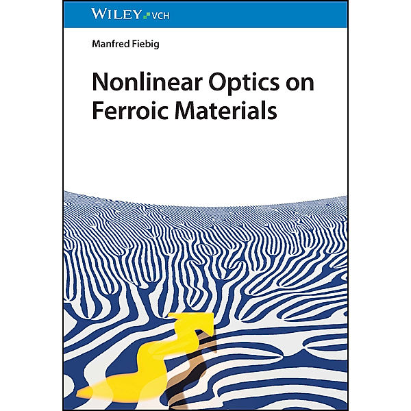 Nonlinear Optics on Ferroic Materials, Manfred Fiebig
