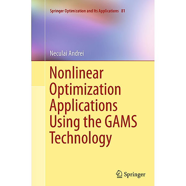 Nonlinear Optimization Applications Using the GAMS Technology, Neculai Andrei