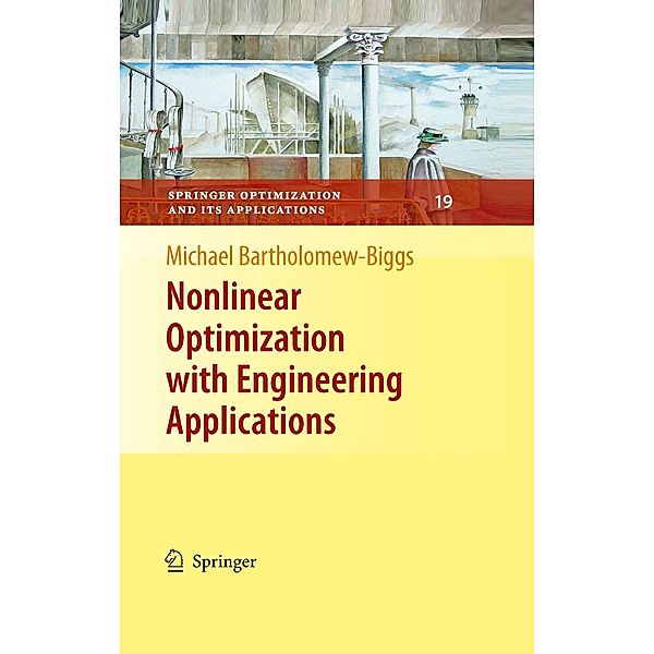 Nonlinear Optimization with Engineering Applications / Springer Optimization and Its Applications Bd.19, Michael Bartholomew-Biggs