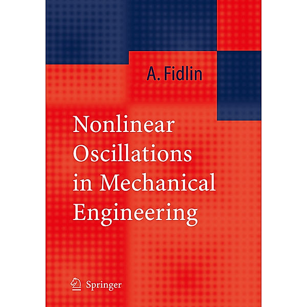 Nonlinear Oscillations in Mechanical Engineering, Alexander Fidlin