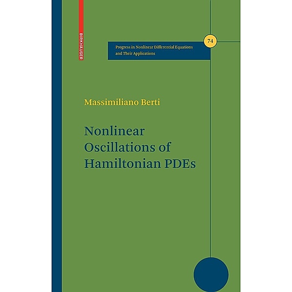 Nonlinear Oscillations of Hamiltonian PDEs / Progress in Nonlinear Differential Equations and Their Applications Bd.74, Massimiliano Berti
