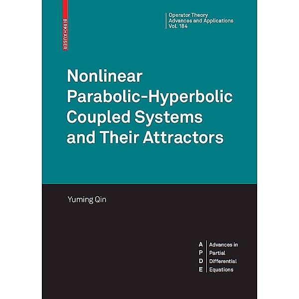 Nonlinear Parabolic-Hyperbolic Coupled Systems and Their Attractors / Operator Theory: Advances and Applications Bd.184, Yuming Qin