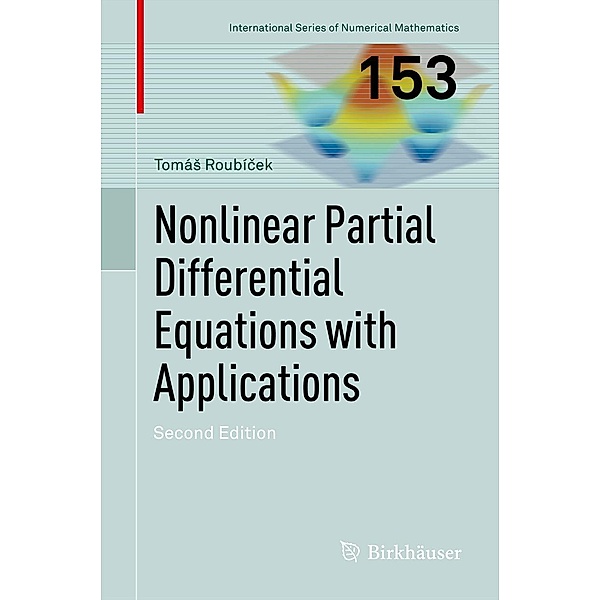 Nonlinear Partial Differential Equations with Applications / International Series of Numerical Mathematics Bd.153, Tomás Roubícek