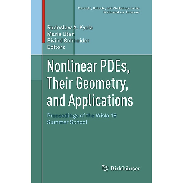 Nonlinear PDEs, Their Geometry, and Applications / Tutorials, Schools, and Workshops in the Mathematical Sciences