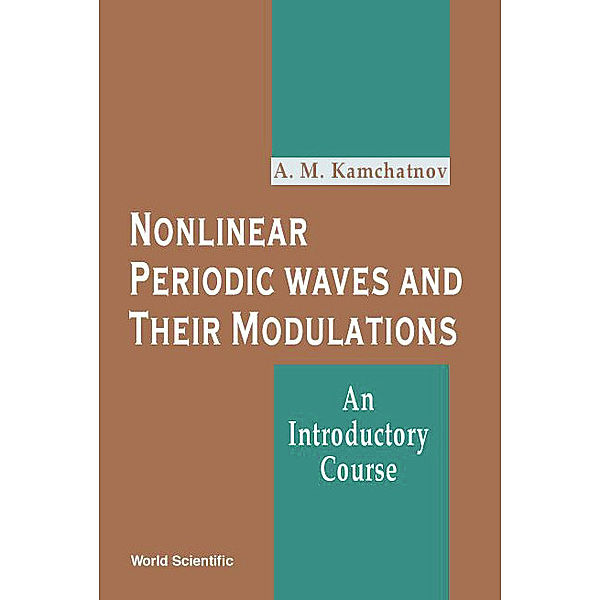 Nonlinear Periodic Waves And Their Modulations: An Introductory Course, Anatoly M Kamchatnov