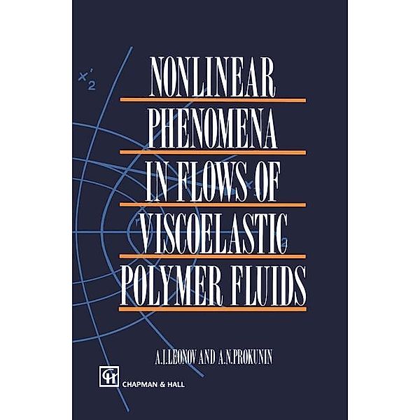 Nonlinear Phenomena in Flows of Viscoelastic Polymer Fluids, A. N. Prokunin, A. I. Leonov