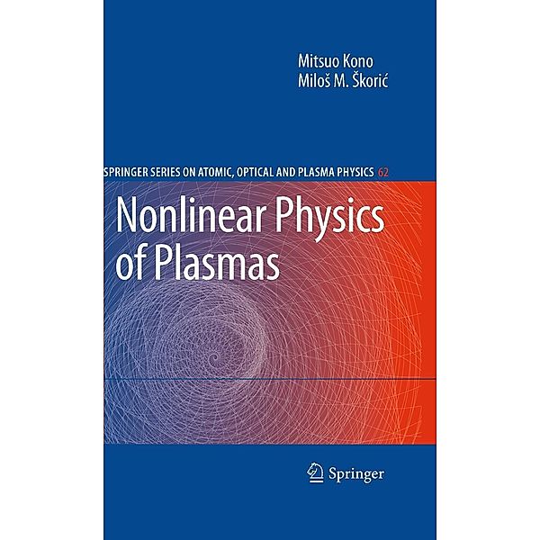 Nonlinear Physics of Plasmas / Springer Series on Atomic, Optical, and Plasma Physics Bd.62, Mitsuo Kono, Milos Skoric