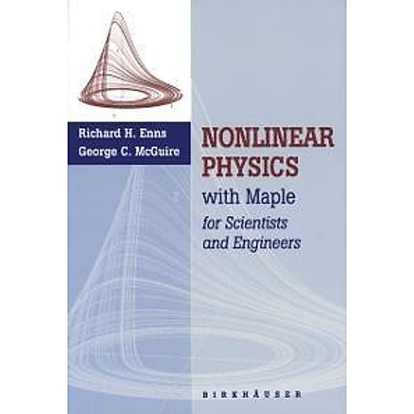 Nonlinear Physics with Maple for Scientists and Engineers, Richard Enns, George McGuire