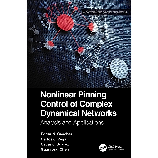 Nonlinear Pinning Control of Complex Dynamical Networks, Edgar N. Sanchez, Carlos J. Vega, Oscar J. Suarez, Guanrong Chen
