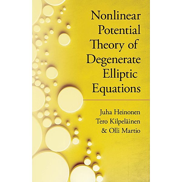 Nonlinear Potential Theory of Degenerate Elliptic Equations / Dover Books on Mathematics, Juha Heinonen, Tero Kipelainen, Olli Martio