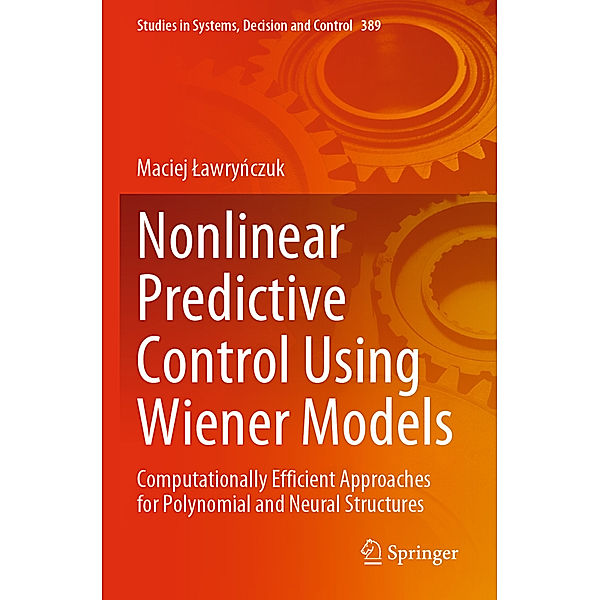 Nonlinear Predictive Control Using Wiener Models, Maciej Lawrynczuk