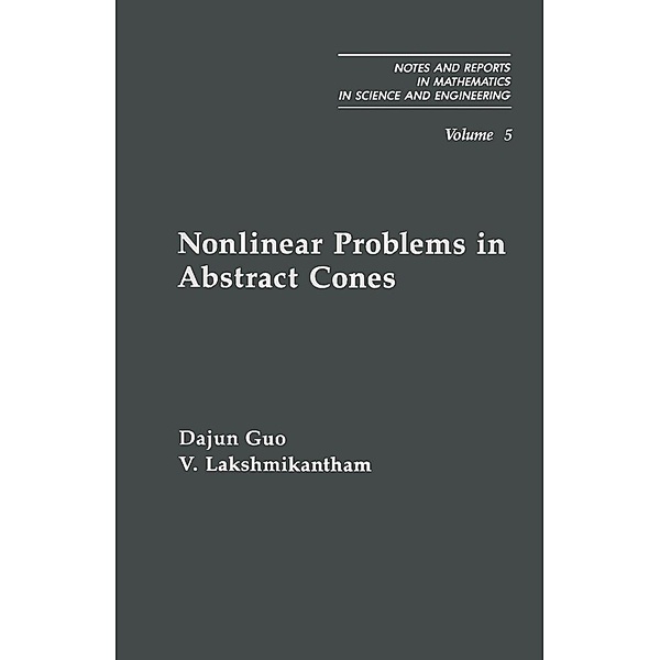Nonlinear Problems in Abstract Cones, Dajun Guo, V. Lakshmikantham