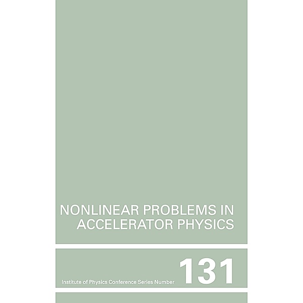 Nonlinear Problems in Accelerator Physics, Proceedings of the INT  workshop on nonlinear problems in accelerator physics held in Berlin, Germany, 30 March - 2 April, 1992, Martin Berz