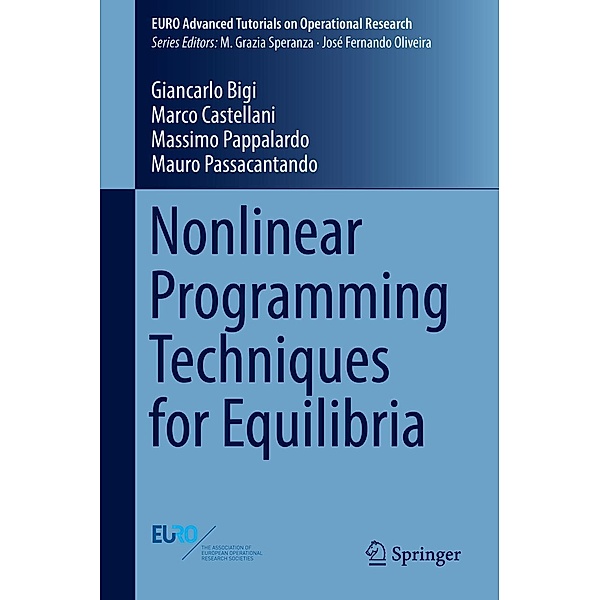 Nonlinear Programming Techniques for Equilibria / EURO Advanced Tutorials on Operational Research, Giancarlo Bigi, Marco Castellani, Massimo Pappalardo, Mauro Passacantando