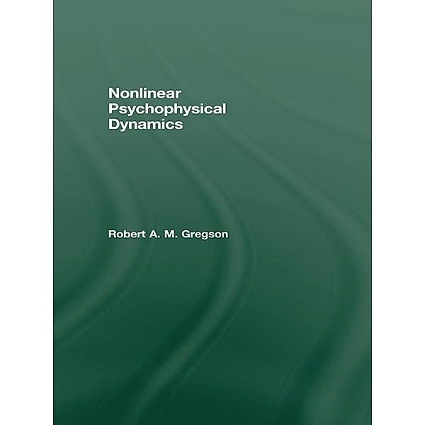 Nonlinear Psychophysical Dynamics, Robert A. M. Gregson