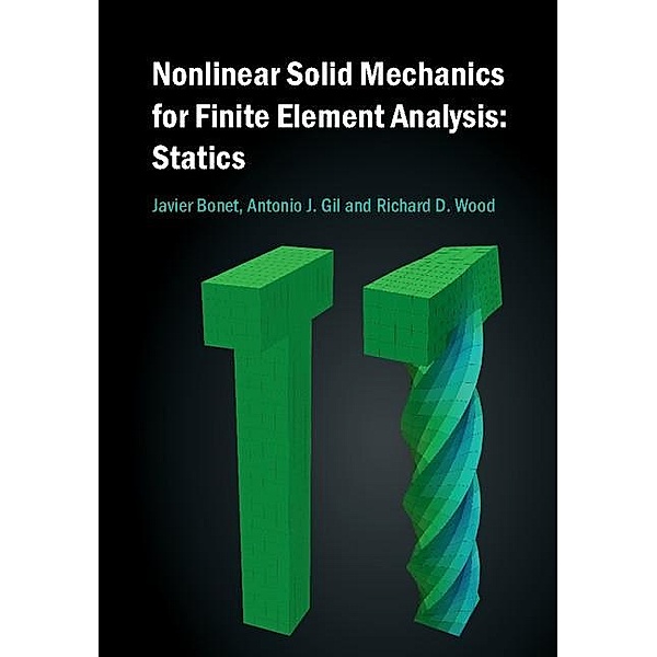 Nonlinear Solid Mechanics for Finite Element Analysis: Statics, Javier Bonet