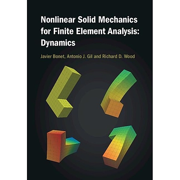 Nonlinear Solid Mechanics for Finite Element Analysis: Dynamics, Javier Bonet