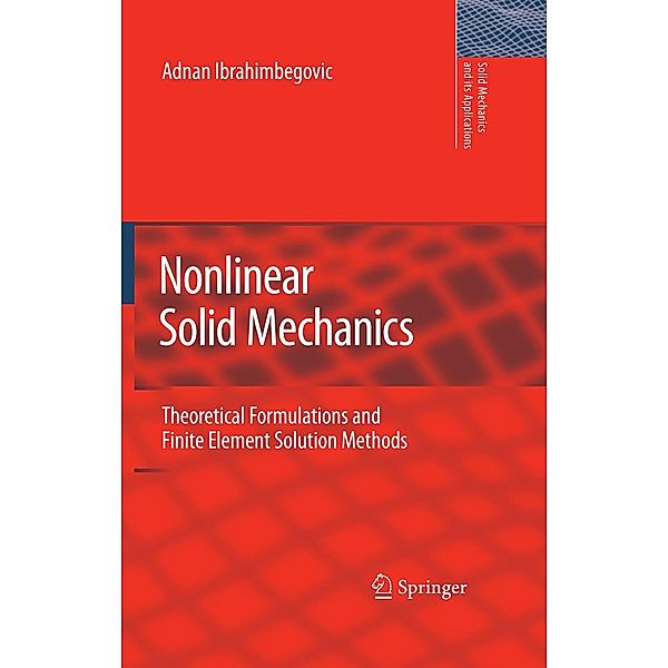 Nonlinear Solid Mechanics / Solid Mechanics and Its Applications Bd.160, Adnan Ibrahimbegovic