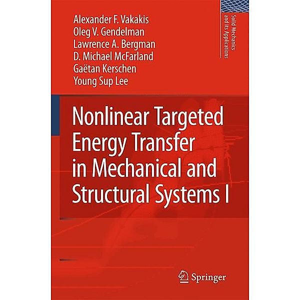 Nonlinear Targeted Energy Transfer in Mechanical and Structural Systems, Alexander F. Vakakis, Oleg V. Gendelman, Young Sup Lee, D. Michael McFarland, Gaëtan Kerschen, Lawrence A. Bergman