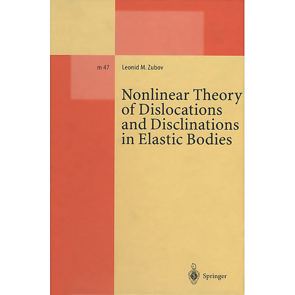 Nonlinear Theory of Dislocations and Disclinations in Elastic Bodies, Leonid M. Zubov