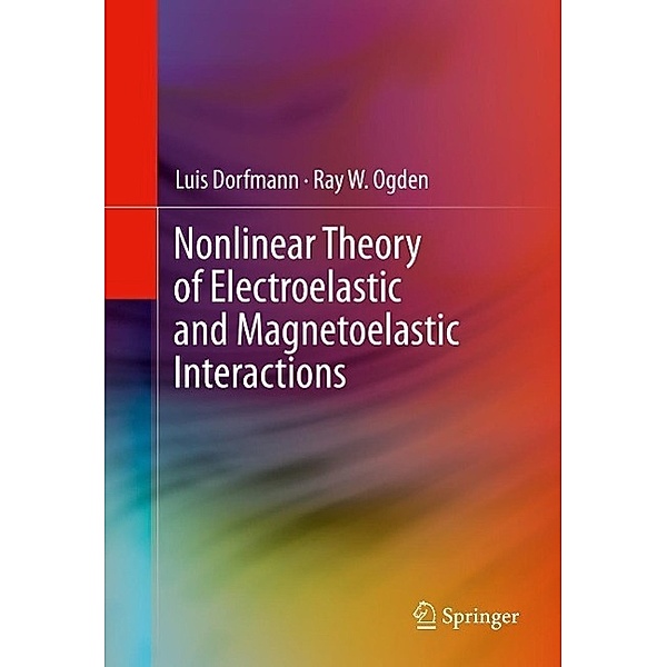 Nonlinear Theory of Electroelastic and Magnetoelastic Interactions, Luis Dorfmann, Ray W. Ogden