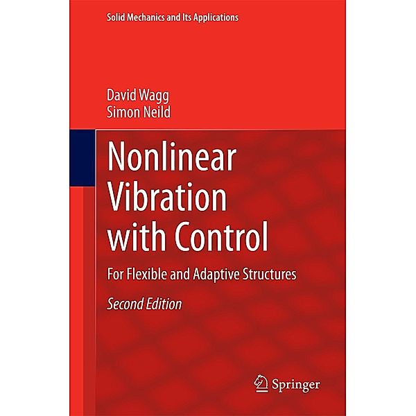 Nonlinear Vibration with Control / Solid Mechanics and Its Applications Bd.218, David Wagg, Simon Neild