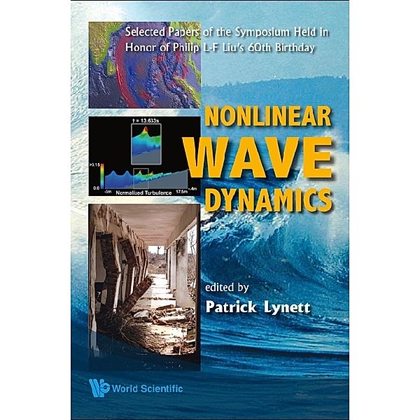 Nonlinear Wave Dynamics: Selected Papers Of The Symposium Held In Honor Of Philip L-f Liu's 60th Birthday