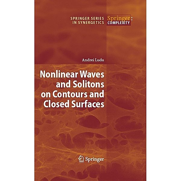 Nonlinear Waves and Solitons on Contours and Closed Surfaces / Springer Series in Synergetics, Andrei Ludu