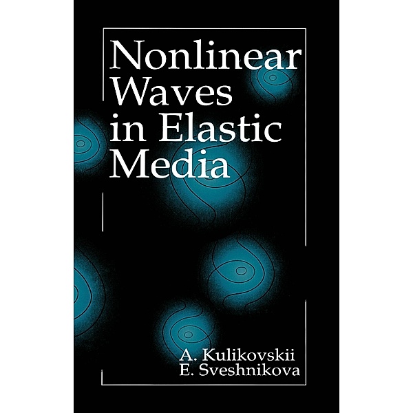 Nonlinear Waves in Elastic Media, A. G. Kulikovskii, Elena I. Sveshnikova