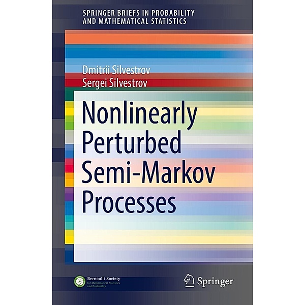 Nonlinearly Perturbed Semi-Markov Processes / SpringerBriefs in Probability and Mathematical Statistics, Dmitrii Silvestrov, Sergei Silvestrov