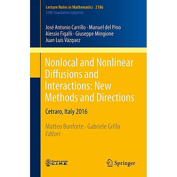Nonlocal and Nonlinear Diffusions and Interactions: New Methods and Directions / Lecture Notes in Mathematics Bd.2186, José Antonio Carrillo, Manuel del Pino, Alessio Figalli, Giuseppe Mingione, Juan Luis Vázquez