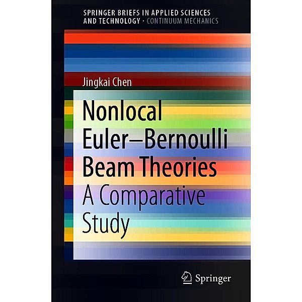 Nonlocal Euler-Bernoulli Beam Theories / SpringerBriefs in Applied Sciences and Technology, Jingkai Chen