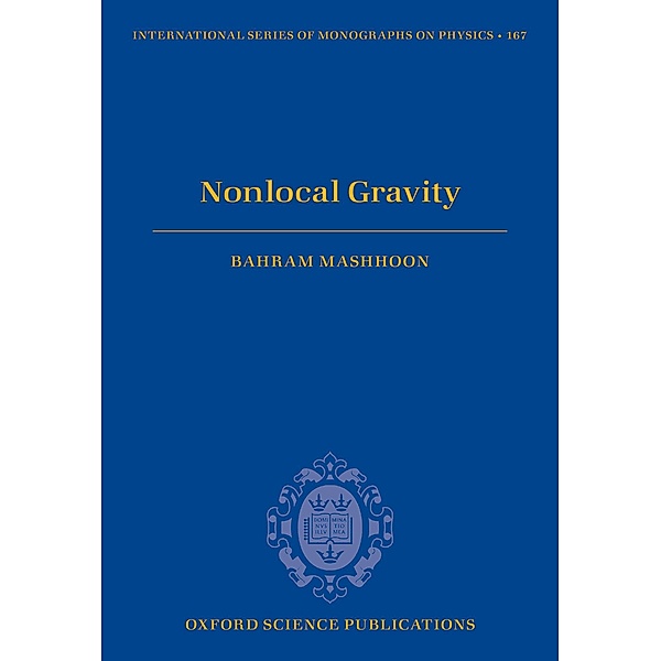 Nonlocal Gravity / International Series of Monographs on Physics Bd.167, Bahram Mashhoon