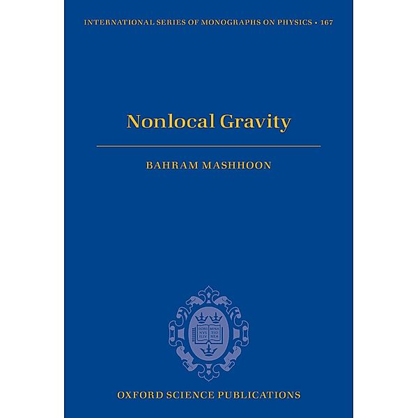 Nonlocal Gravity / International Series of Monographs on Physics Bd.167, Bahram Mashhoon