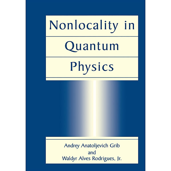 Nonlocality in Quantum Physics, Andrey A. Grib, Waldyr A. Rodrigues
