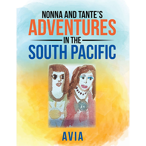 Nonna and Tante’S Adventures in the South Pacific, Avia