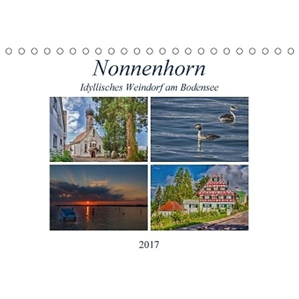 Nonnenhorn - Idyllisches Weindorf am Bodensee (Tischkalender 2017 DIN A5 quer), Ursula Di Chito